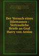 Der Versuch eines Dilettanten : Vertrauliche Briefe an Graf Harry von Arnim, Haffner, Paul Leopold, 1829-1899,Arnim, Harry, Graf von, 1824-1881,Juridisch-Politischer Leseverein (Vienna, Austria) 