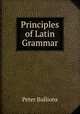 Principles of Latin Grammar, Peter Bullions 