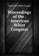 Proceedings of the . American Whist Congress, American Whist League 