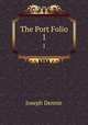 The Port Folio. 1, Joseph Dennie 