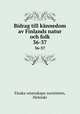 Bidrag till knnedom av Finlands natur och folk. 36-37, Finska vetenskaps-societeten, Helsinki 