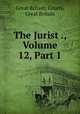 The Jurist ., Volume 12, Part 1, Great Britain. Courts, Great Britain 