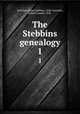The Stebbins genealogy. 1, Greenlee, Ralph Stebbins, 1838-,Greenlee, Robert Lemuel, 1838- 