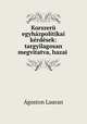 Korszeru egyhazpolitikai kerdesek: targyilagosan megvitatva, hazai ., Agoston Lauran 