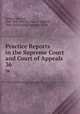Practice Reports in the Supreme Court and Court of Appeals. 36, Nathan Howard, New York (State). Court of Appeals, New York (State). Supreme Court 