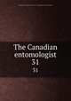 The Canadian entomologist. 31, Entomological Society of Canada (1951- ),Entomological Society of Ontario 