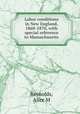 Labor conditions in New England, 1860-1870, with special reference to Massachusetts, Alice M. Reynolds 