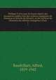 Philippe V et la cour de France dapres des documents inedits tires des archives espagnoles de Simancas et dAlcala de Henares, et des Archives du Ministere des affaires etrangeres a Paris, Baudrillart, Alfred, 1859-1942 