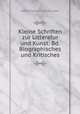 Kleine Schriften zur Litteratur und Kunst: Bd.Biographisches und Kritisches, Adolf Wilhelm Theodor Stahr 