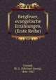 Bergfeuer, evangelische Erzahlungen. (Erste Reihe), Conrad, M. G. (Michael Georg), 1846-1927 