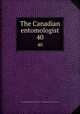 The Canadian entomologist. 40, Entomological Society of Canada (1951- ),Entomological Society of Ontario 