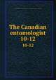The Canadian entomologist. 10-12, Entomological Society of Canada (1951- ),Entomological Society of Ontario 