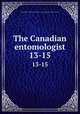 The Canadian entomologist. 13-15, Entomological Society of Canada (1951- ),Entomological Society of Ontario 