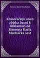 Krasorecnjk aneb zbjrka basnj k deklamacj od Simeona Karla Machacka sest, Simeon Karel Machacek 
