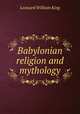 Babylonian religion and mythology, L.W. King 