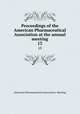Proceedings of the American Pharmaceutical Association at the annual meeting. 13, American Pharmaceutical Association. Meeting 