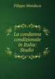 La condanna condizionale in Italia: Studio ., Filippo Manduca 