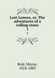Lost Lenore, or, The adventures of a rolling stone. 1, Reid, Mayne, 1818-1883 