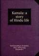 Kamala: a story of Hindu life, Satthianadhan, Krupabai, 1862-1894,Grigg, Elisabeth I 