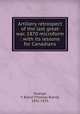 Artillery retrospect of the last great war, 1870 microform : with its lessons for Canadians, Strange, T. Bland (Thomas Bland), 1831-1925 