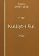 Kulliyt-i Ful, Fuzul, 1495?-1556 