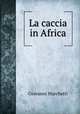 La caccia in Africa, Giovanni Marchetti 
