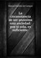 La circunstancia de ser anonima una sociedad: por si sola, es suficiente ., Manuel Eusebio de Campos 