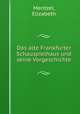 Das alte Frankfurter Schauspielhaus und seine Vorgeschichte, Mentzel, Elizabeth 