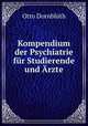 Kompendium der Psychiatrie fur Studierende und Arzte, Otto Dornbluth 