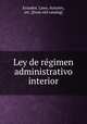 Ley de re?gimen administrativo interior, Ecuador. Laws, statutes, etc. [from old catalog] 