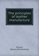 The principles of leather manufacture, Procter, H[enry] R[ichardson] 