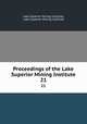 Proceedings of the Lake Superior Mining Institute. 21, Lake Superior Mining Institute, Lake Superior Mining Institute 