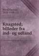 Knagsted; billeder fra ind- og udland, Wied, Gustav, 1858-1914 
