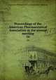 Proceedings of the American Pharmaceutical Association at the annual meeting. 16, American Pharmaceutical Association. Meeting 
