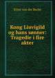 Kong Liuvigild og hans sonner: Tragedie i fire akter, Ernst von der Recke 