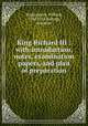 King Richard III : with introduction, notes, examination papers, and plan of preparation, Shakespeare, William, 1564-1616,Kellogg, Brainerd 