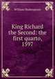 King Richard the Second: the first quarto, 1597, Уильям Шекспир 