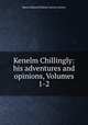 Kenelm Chillingly: his adventures and opinions, Volumes 1-2, Baron Edward Bulwer Lytton Lytton 