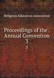 Proceedings of the . Annual Convention. 3, Religious Education Association 