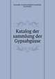 Katalog der sammlung der Gypsabgusse, Karlsruhe. Grossherzogliche Kunsthalle, Karl Koelitz 