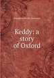 Keddy: a story of Oxford, Humphrey Neville Dickinson 