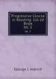 Progressive Course in Reading: 1st-2d Book. bk. 2, George I. Aldrich 