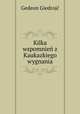 Kilka wspomnien z Kaukazkiego wygnania, Gedeon Giedrojc 