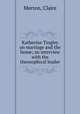 Katherine Tingley on marriage and the home; an interview with the theosophical leader, Merton, Claire 