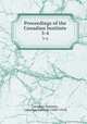 Proceedings of the Canadian Institute. 3-4, Canadian Institute , Canadian Institute (1849-1914) 