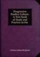 Progressive Poultry Culture: A Text-book of Study and Practice in the ., Arthur Amber Brigham 