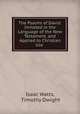 The Psalms of David: Imitated in the Language of the New Testament, and Applied to Christian Use ., Isaac Watts, Timothy Dwight 