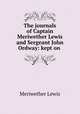The journals of Captain Meriwether Lewis and Sergeant John Ordway: kept on ., Meriwether Lewis 