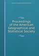 Proceedings of the American Geographical and Statistical Society, American Geographical Society of New York 