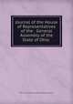 Journal of the House of Representatives of the . General Assembly of the State of Ohio, Ohio. General Assembly. House of Representatives 